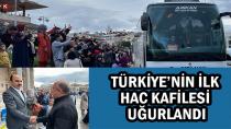 Türkiye’nin İlk Hac Kafilesi Uğurlandı